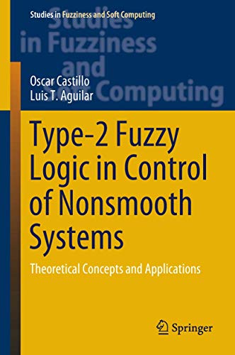 9783030031336: Type-2 Fuzzy Logic in Control of Nonsmooth Systems: Theoretical Concepts and Applications: 373 (Studies in Fuzziness and Soft Computing)