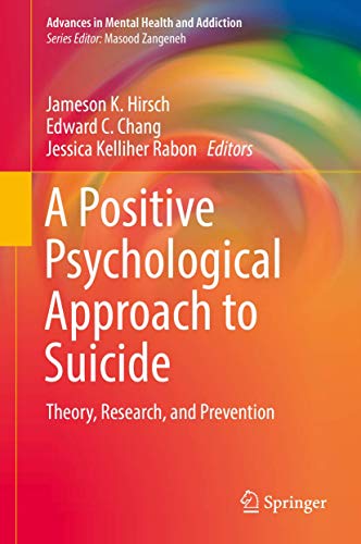 Stock image for A Positive Psychological Approach to Suicide: Theory, Research, and Prevention (Advances in Mental Health and Addiction) for sale by Marbus Farm Books