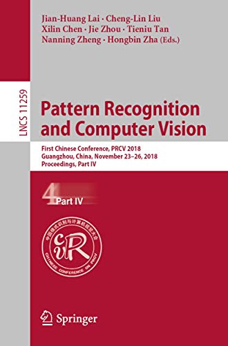 Imagen de archivo de Pattern Recognition and Computer Vision: First Chinese Conference, PRCV 2018, Guangzhou, China, November 23-26, 2018, Proceedings, Part IV (Lecture Notes in Computer Science) a la venta por Big River Books