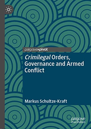 Stock-Bild f�r Crimilegal Orders, Governance and Armed Conflict