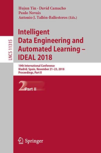 Beispielbild fr Intelligent Data Engineering and Automated Learning IDEAL 2018. 19th International Conference, Madrid, Spain, November 2123, 2018, Proceedings, Part II. zum Verkauf von Gast & Hoyer GmbH