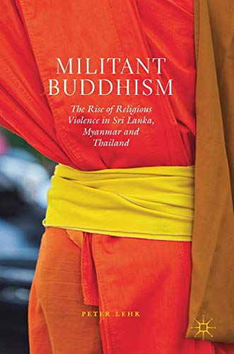 Stock image for Militant Buddhism: The Rise of Religious Violence in Sri Lanka, Myanmar and Thailand for sale by SecondSale