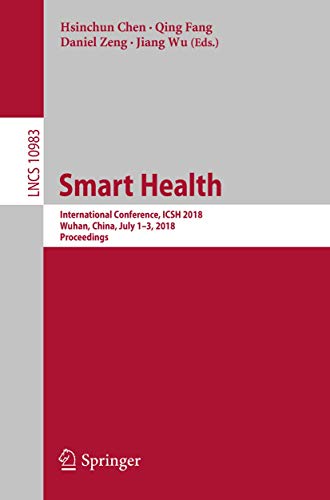 9783030036485: Smart Health: International Conference, ICSH 2018, Wuhan, China, July 1–3, 2018, Proceedings: 10983 (Lecture Notes in Computer Science, 10983)