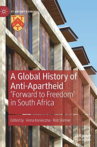 9783030036515: A Global History of Anti-Apartheid: 'Forward to Freedom' in South Africa (St Antony's Series)