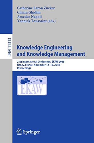 Stock image for Knowledge Engineering and Knowledge Management: 21st International Conference, EKAW 2018, Nancy, France, November 12-16, 2018, Proceedings (Lecture Notes in Computer Science, 11313) for sale by HPB-Red