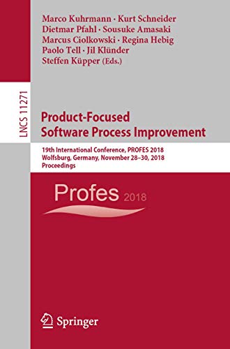 9783030036720: Product-Focused Software Process Improvement: 19th International Conference, PROFES 2018, Wolfsburg, Germany, November 28–30, 2018, Proceedings (Programming and Software Engineering)