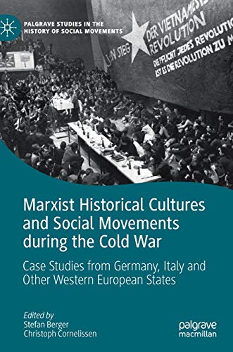 9783030038038: Marxist Historical Cultures and Social Movements during the Cold War: Case Studies from Germany, Italy and Other Western European States (Palgrave Studies in the History of Social Movements)