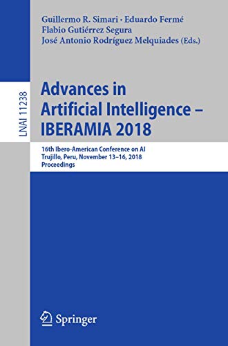 Advances in Artificial Intelligence - IBERAMIA 2018 : 16th Ibero-American Conference on AI, Trujillo, Peru, November 13-16, 2018, Proceedings - Guillermo R. Simari