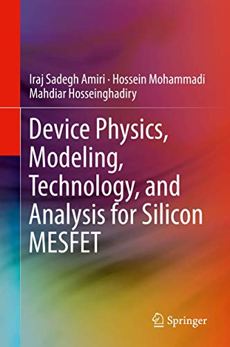 Stock image for Device Physics, Modeling, Technology, and Analysis for Silicon MESFET. for sale by Antiquariat im Hufelandhaus GmbH  vormals Lange & Springer