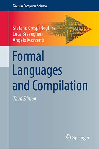 Stock image for Formal Languages and Compilation (Texts in Computer Science) [Hardcover] Crespi Reghizzi, Stefano; Breveglieri, Luca and Morzenti, Angelo for sale by SpringBooks