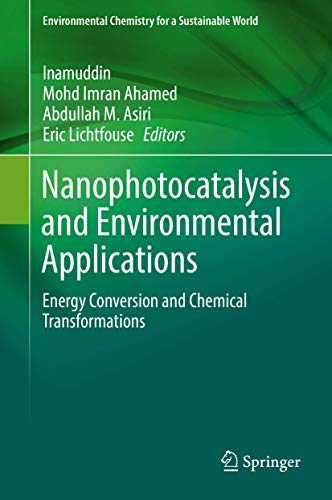 Stock image for Nanophotocatalysis and Environmental Applications. Energy Conversion and Chemical Transformations. for sale by Antiquariat im Hufelandhaus GmbH  vormals Lange & Springer