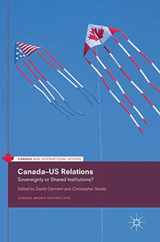 Beispielbild fr Canada-US Relations : Sovereignty or Shared Institutions? zum Verkauf von Blackwell's