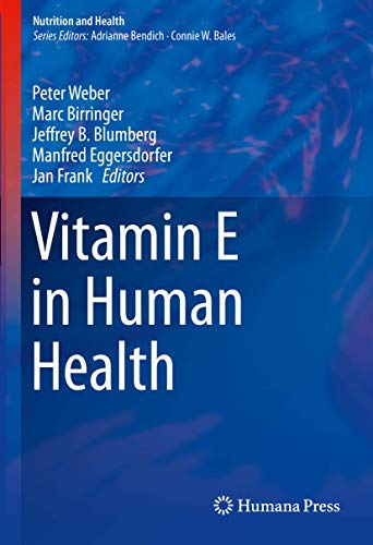 Stock image for Vitamin E in Human Health (Nutrition and Health) [Hardcover] Weber, Peter; Birringer, Marc; Blumberg, Jeffrey B.; Eggersdorfer, Manfred and Frank, Jan (eng) for sale by Brook Bookstore