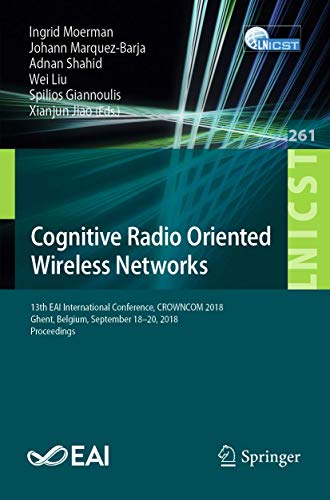 Beispielbild fr Cognitive Radio Oriented Wireless Networks: 13th EAI International Conference, CROWNCOM 2018, Ghent, Belgium, September 18?20, 2018, Proceedings: 261 . and Telecommunications Engineering) zum Verkauf von Reuseabook