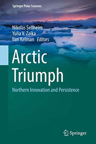 Imagen de archivo de Arctic Triumph. Northern Innovation and Persistence. a la venta por Antiquariat im Hufelandhaus GmbH  vormals Lange & Springer