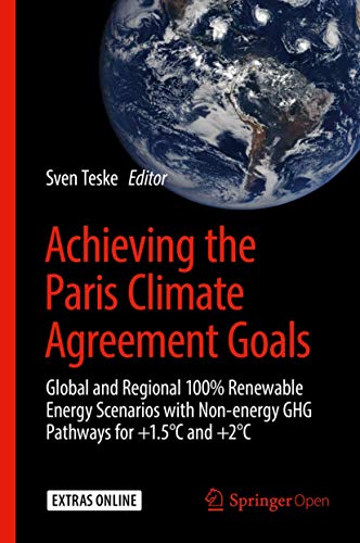 Immagine dell'editore per Achieving the Paris Climate Agreement Goals: Global and Regional 100% Renewable Energy Scenarios with Non-energy GHG Pathways for +1.5°C and +2°C venduto da Bahamut Media