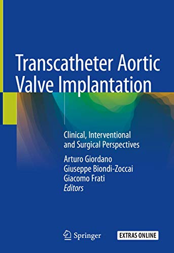 Beispielbild fr Transcatheter Aortic Valve Implantation: Clinical, Interventional and Surgical Perspectives [Hardcover] Giordano, Arturo; Biondi-Zoccai, Giuseppe and Frati, Giacomo zum Verkauf von SpringBooks