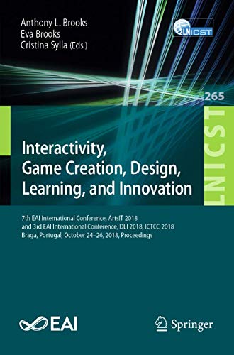 Beispielbild fr Interactivity, Game Creation, Design, Learning, and Innovation. 7th EAI International Conference, ArtsIT 2018 and 3rd EAI International Conference, DLI 2018, ICTCC 2018, Braga, Portugal, October 24-26, 2018, Proceedings. zum Verkauf von Gast & Hoyer GmbH