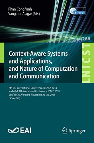 Stock image for Context-Aware Systems and Applications, and Nature of Computation and Communication: 7th EAI International Conference, ICCASA 2018, and 4th EAI . and Telecommunications Engineering) for sale by Reuseabook