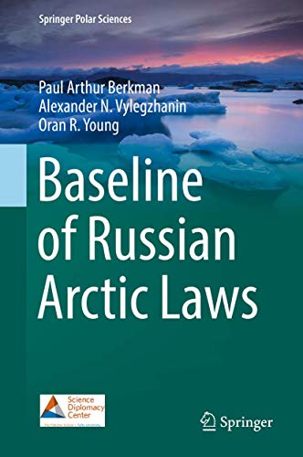 Stock image for Baseline of Russian Arctic Laws: The Authentic English Translation (Springer Polar Sciences) [Hardcover] Berkman, Paul Arthur; Vylegzhanin, Alexander N. and Young, Oran R. for sale by SpringBooks