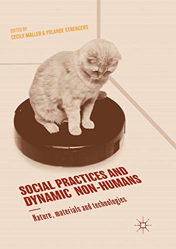 Imagen de archivo de Social Practices and Dynamic Non-Humans: Nature, Materials and Technologies a la venta por Lucky's Textbooks