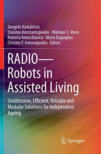 Stock image for RADIO--Robots in Assisted Living: Unobtrusive, Efficient, Reliable and Modular Solutions for Independent Ageing for sale by Lucky's Textbooks