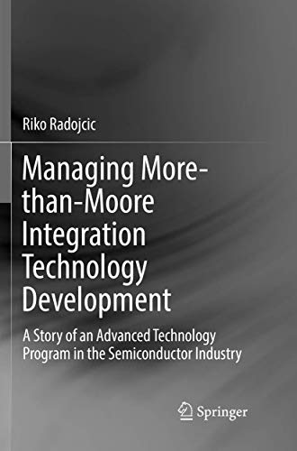 9783030064952: Managing More-than-Moore Integration Technology Development: A Story of an Advanced Technology Program in the Semiconductor Industry