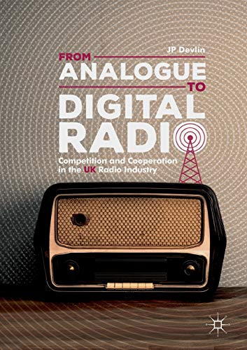 Stock image for From Analogue to Digital Radio: Competition and Cooperation in the UK Radio Industry for sale by Bahamut Media