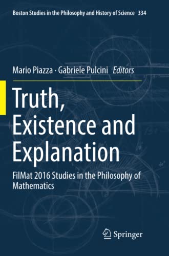 9783030066437: Truth, Existence and Explanation: FilMat 2016 Studies in the Philosophy of Mathematics: 334 (Boston Studies in the Philosophy and History of Science)