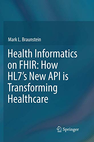 9783030066550: Health Informatics on FHIR: How HL7's New API is Transforming Healthcare