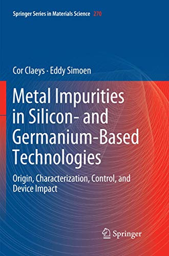 Stock image for Metal Impurities in Silicon- and Germanium-Based Technologies : Origin; Characterization; Control; and Device Impact for sale by Ria Christie Collections