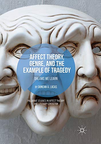 9783030069285: Affect Theory, Genre, and the Example of Tragedy: Dreams We Learn (Palgrave Studies in Affect Theory and Literary Criticism)