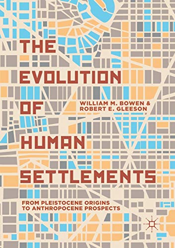 Stock image for The Evolution of Human Settlements: From Pleistocene Origins to Anthropocene Prospects for sale by Lucky's Textbooks