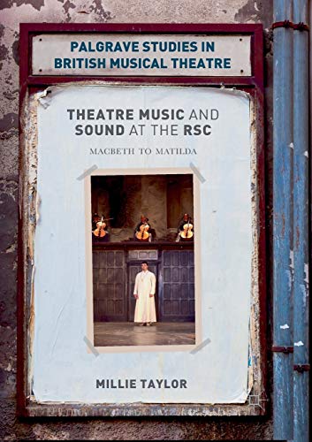 Stock-Bild f�r Theatre Music and Sound at the RSC: Macbeth to Matilda (Palgrave Studies in British Musical Theatre)