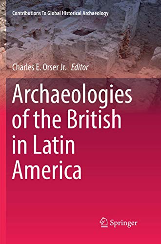 9783030070359: Archaeologies of the British in Latin America (Contributions To Global Historical Archaeology)