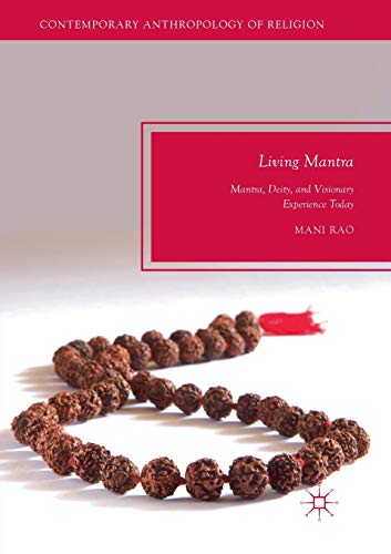 9783030071844: Living Mantra: Mantra, Deity, and Visionary Experience Today (Contemporary Anthropology of Religion)
