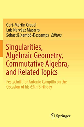 Beispielbild fr Singularities, Algebraic Geometry, Commutative Algebra, and Related Topics: Festschrift for Antonio Campillo on the Occasion of his 65th Birthday zum Verkauf von Lucky's Textbooks