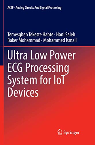 Stock image for Ultra Low Power ECG Processing System for IoT Devices (Analog Circuits and Signal Processing) for sale by Lucky's Textbooks