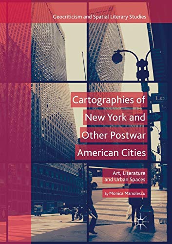 Stock image for Cartographies of New York and Other Postwar American Cities: Art, Literature and Urban Spaces (Geocriticism and Spatial Literary Studies) for sale by Lucky's Textbooks