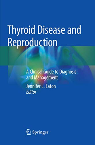 9783030075637: Thyroid Disease and Reproduction: A Clinical Guide to Diagnosis and Management
