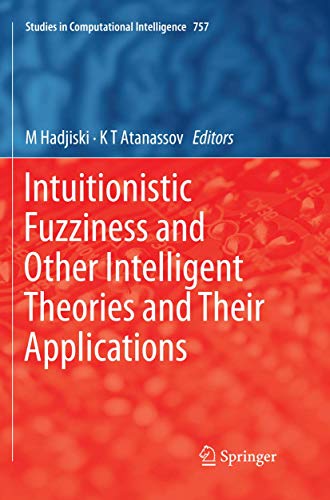 9783030076832: Intuitionistic Fuzziness and Other Intelligent Theories and Their Applications: 757