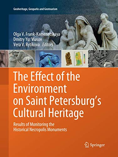 9783030077198: The Effect of the Environment on Saint Petersburg's Cultural Heritage: Results of Monitoring the Historical Necropolis Monuments (Geoheritage, Geoparks and Geotourism)