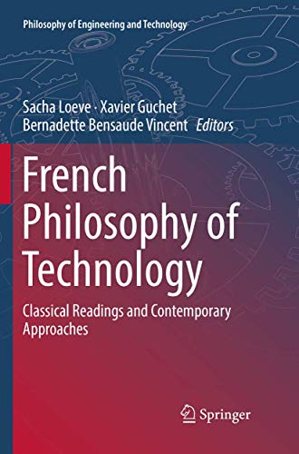 Beispielbild fr French Philosophy of Technology: Classical Readings and Contemporary Approaches (Philosophy of Engineering and Technology, 29) zum Verkauf von GF Books, Inc.