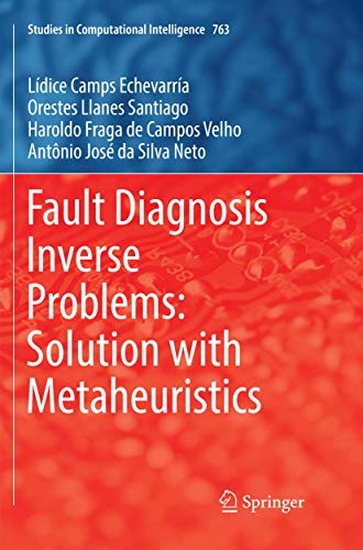 Beispielbild fr Fault Diagnosis Inverse Problems: Solution with Metaheuristics (Studies in Computational Intelligence, 763) zum Verkauf von Ria Christie Collections