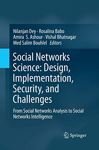 9783030079246: Social Networks Science: Design, Implementation, Security, and Challenges: From Social Networks Analysis to Social Networks Intelligence