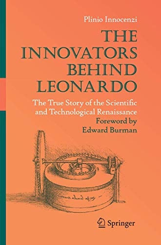 Stock image for The Innovators Behind Leonardo : The True Story of the Scientific and Technological Renaissance for sale by Blackwell's