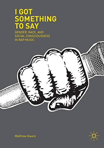 9783030080198: I Got Something to Say: Gender, Race, and Social Consciousness in Rap Music
