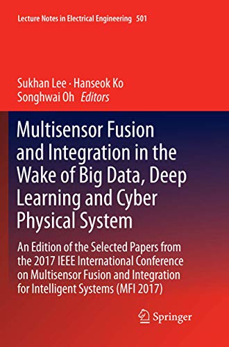 9783030080303: Multisensor Fusion and Integration in the Wake of Big Data, Deep Learning and Cyber Physical System: An Edition of the Selected Papers from the 2017 ... Notes in Electrical Engineering, 501)