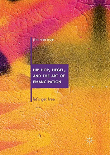 9783030082185: Hip Hop, Hegel, and the Art of Emancipation: Let's Get Free