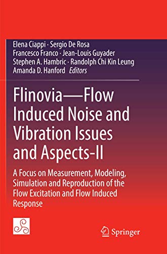 9783030082864: Flinovia—Flow Induced Noise and Vibration Issues and Aspects-II: A Focus on Measurement, Modeling, Simulation and Reproduction of the Flow Excitation and Flow Induced Response